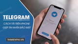 Hướng dẫn tải và cài đặt Telegram cho iPhone, cài đặt Telegram Tiếng Việt trên iOS