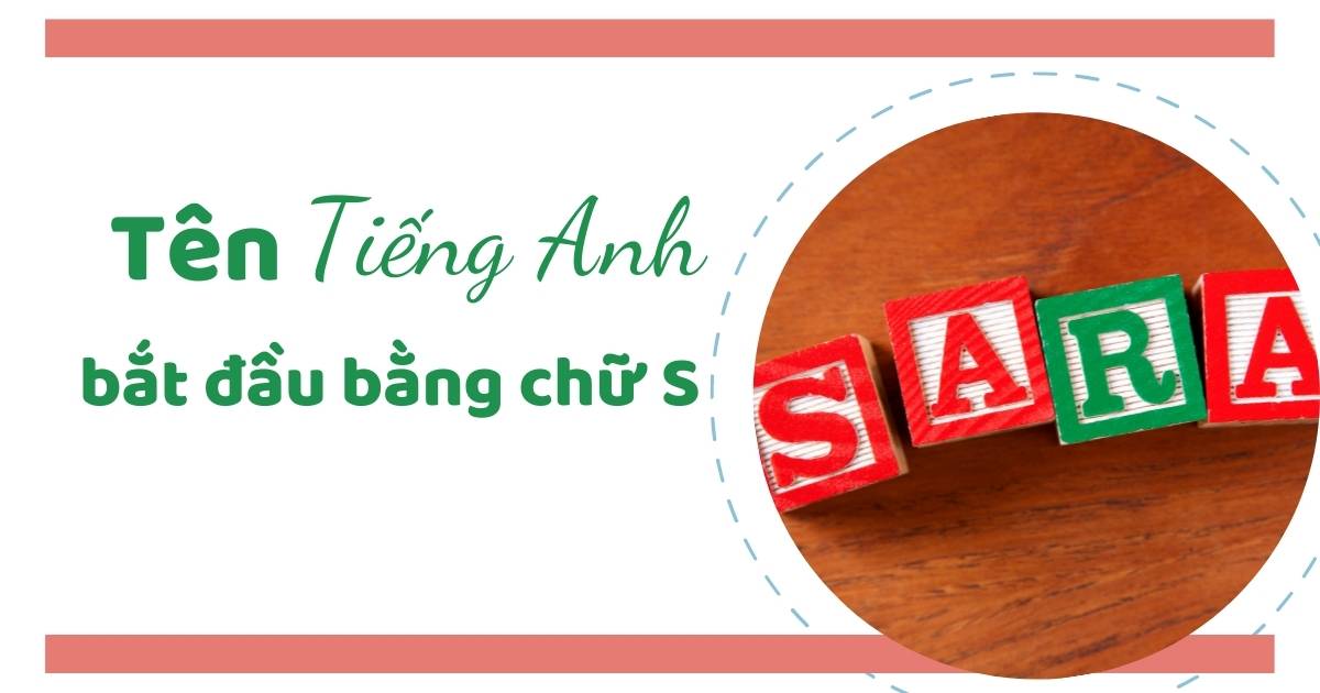 Khám phá: 400+ tên tiếng Anh bắt đầu bằng chữ S ý nghĩa cho nam & nữ