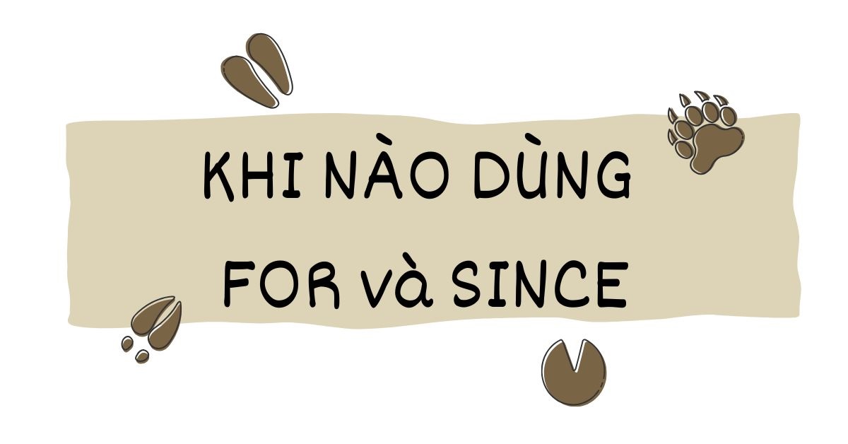 Khi nào dùng Since và For? Cách phân biệt kèm ví dụ minh hoạ chi tiết