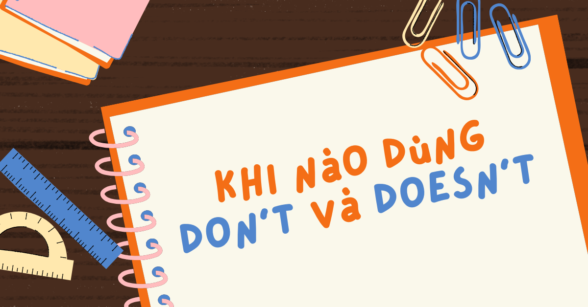 Khi nào dùng don’t và doesn’t trong tiếng Anh? Bài tập vận dụng!