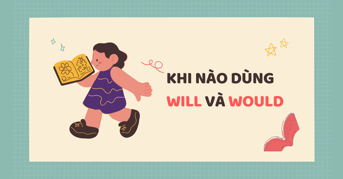 Khi nào dùng will và would? Cách phân biệt chuẩn xác nhất!