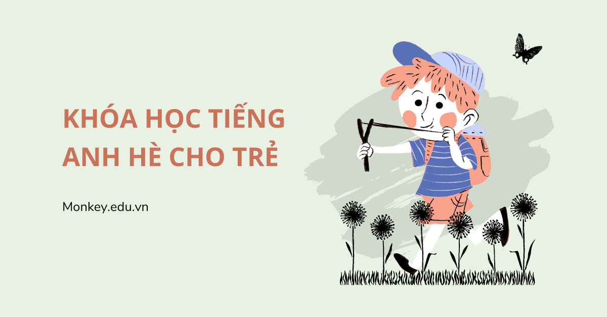 Khóa học tiếng anh hè cho trẻ có các hình thức nào? Cần lưu ý gì?