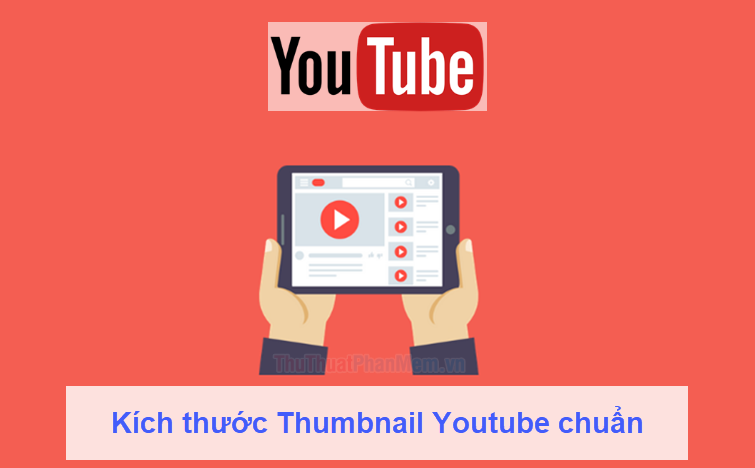 Kích thước ảnh Thumbnail Youtube theo chuẩn