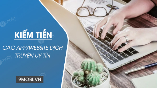 Kiếm Tiền Online với Dịch Truyện: App và Web Uy Tín