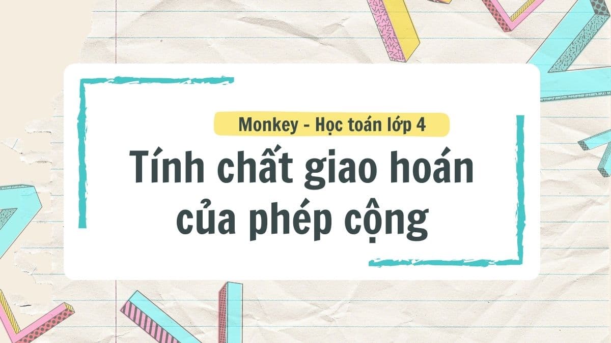 Kiến thức cơ bản về tính chất giao hoán của phép cộng chi tiết nhất