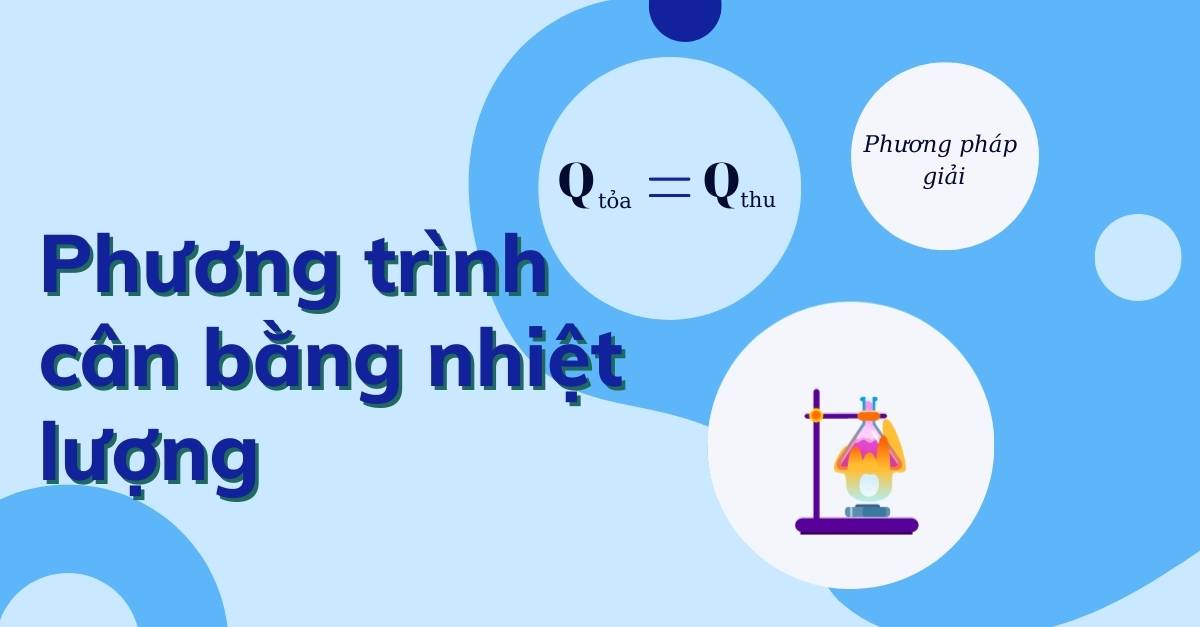 Kiến thức về phương trình cân bằng nhiệt Vật lý 8 (có bài tập thực hành)