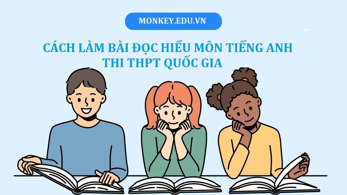 Kinh nghiệm chinh phục bài đọc tiếng Anh thi THPT quốc gia đạt điểm cao