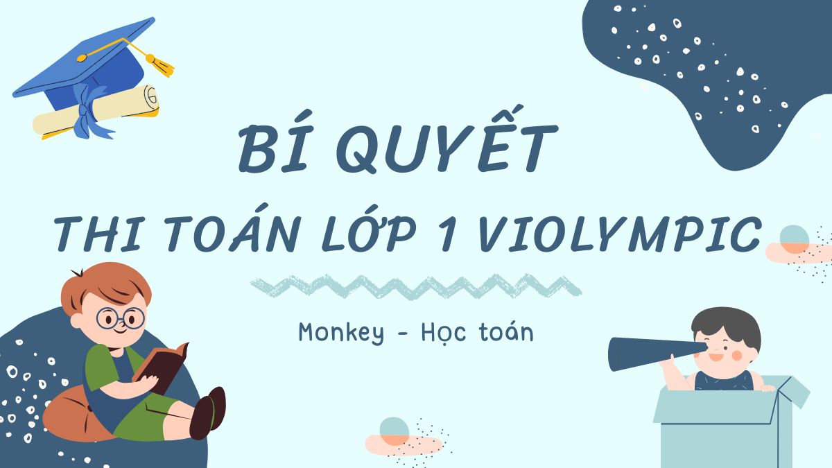 Kinh nghiệm luyện thi toán lớp 1 Violympic đạt kết quả cao!