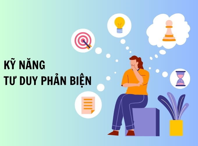 Kỹ Năng Tư Duy Phản Biện: Nền Tảng Cho Sự Sắc Bén Trong Cuộc Sống