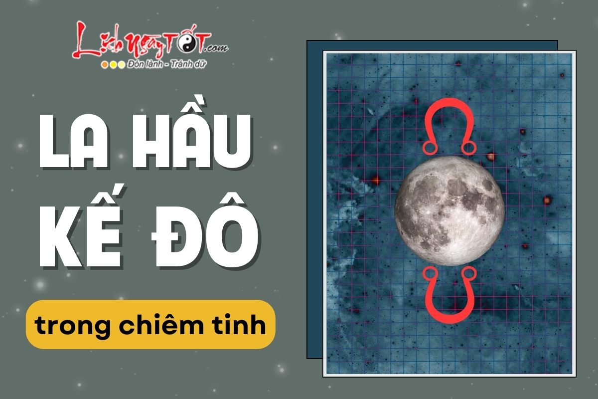 La Hầu – Kế Đô trong chiêm tinh là gì? Hiểu sâu hơn về sứ mệnh cuộc đời qua La – Kế