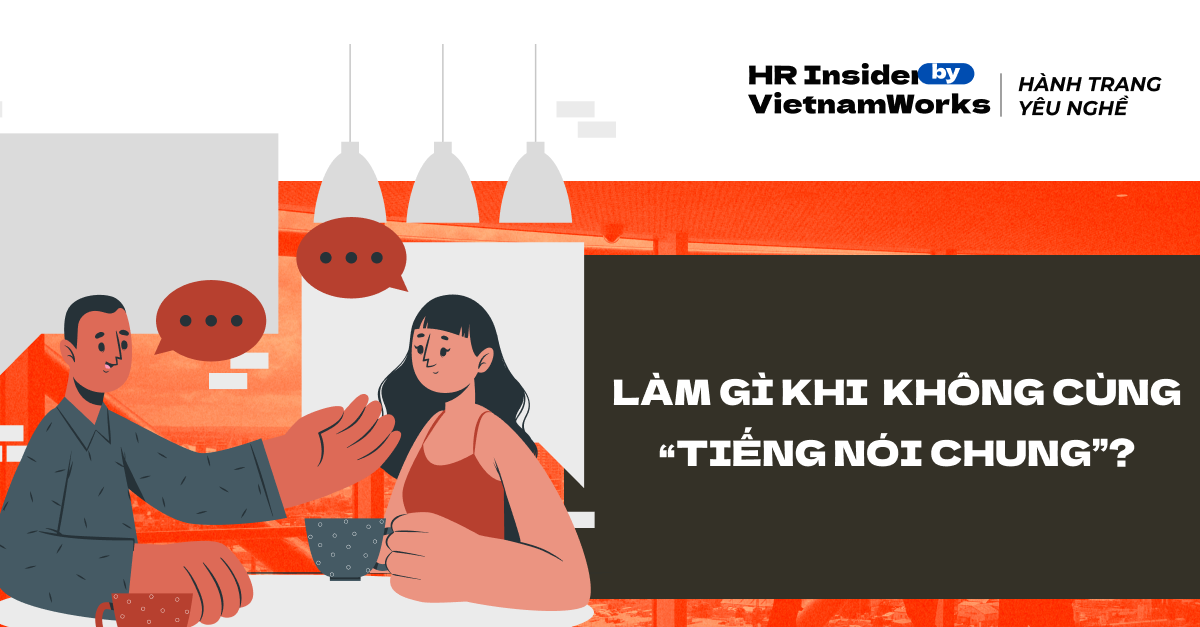 Làm gì khi sếp & nhân viên không cùng “tiếng nói chung”?