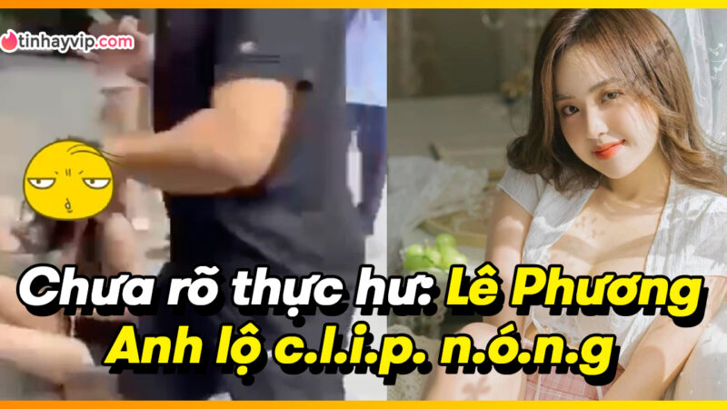 Lê Phương Anh bị nghi lộ ảnh nóng hậu drama clip đánh ghen giữa phố cổ ở Hà Nội