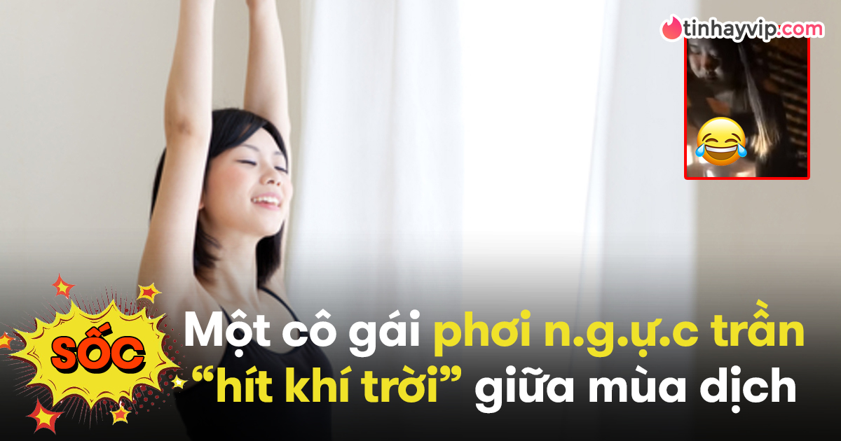 Lộ clip người phụ nữ ngực trần ra trước cửa “hít khí trời” giữa mùa dịch