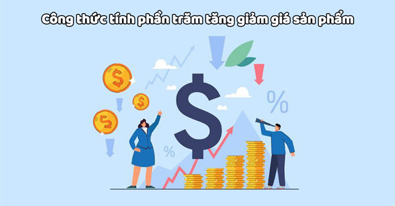 Lưu ngay một số công thức tính phần trăm tăng giảm giá sản phẩm đơn giản mà lại cực chính xác, hiệu quả