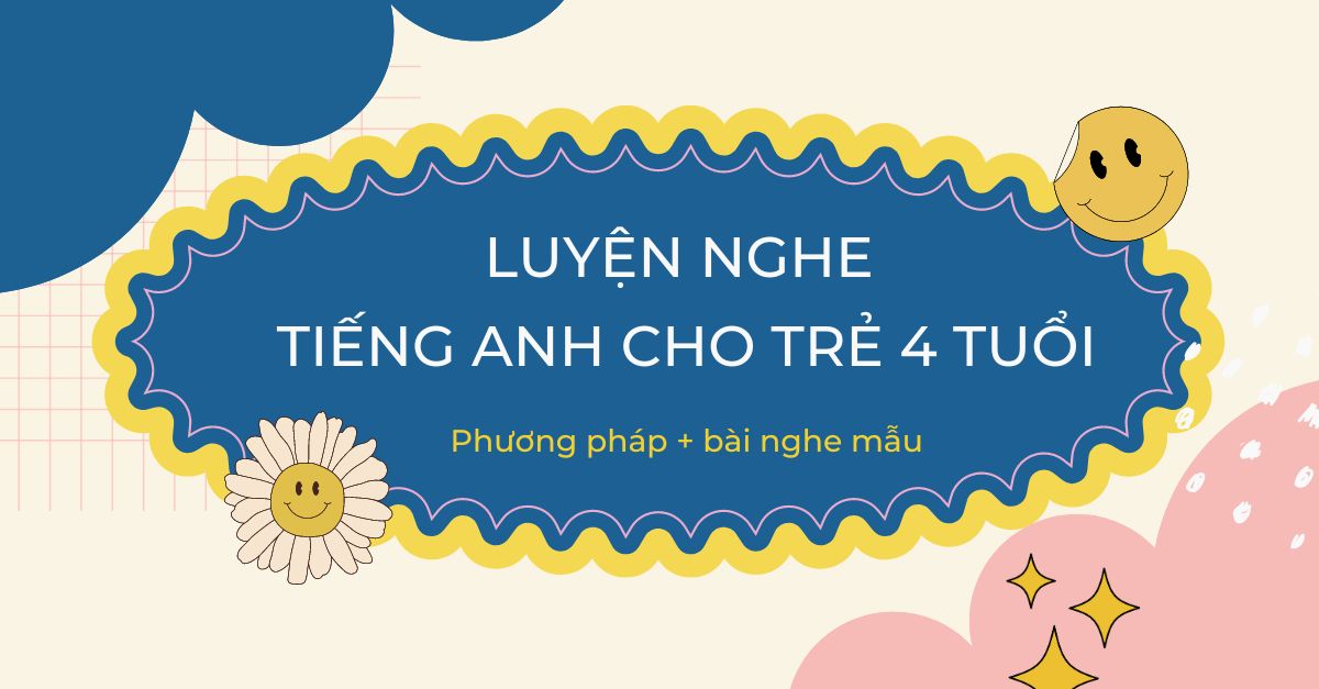 Luyện nghe tiếng Anh cho bé 4 tuổi hiệu quả ngay tại nhà – tại sao không?