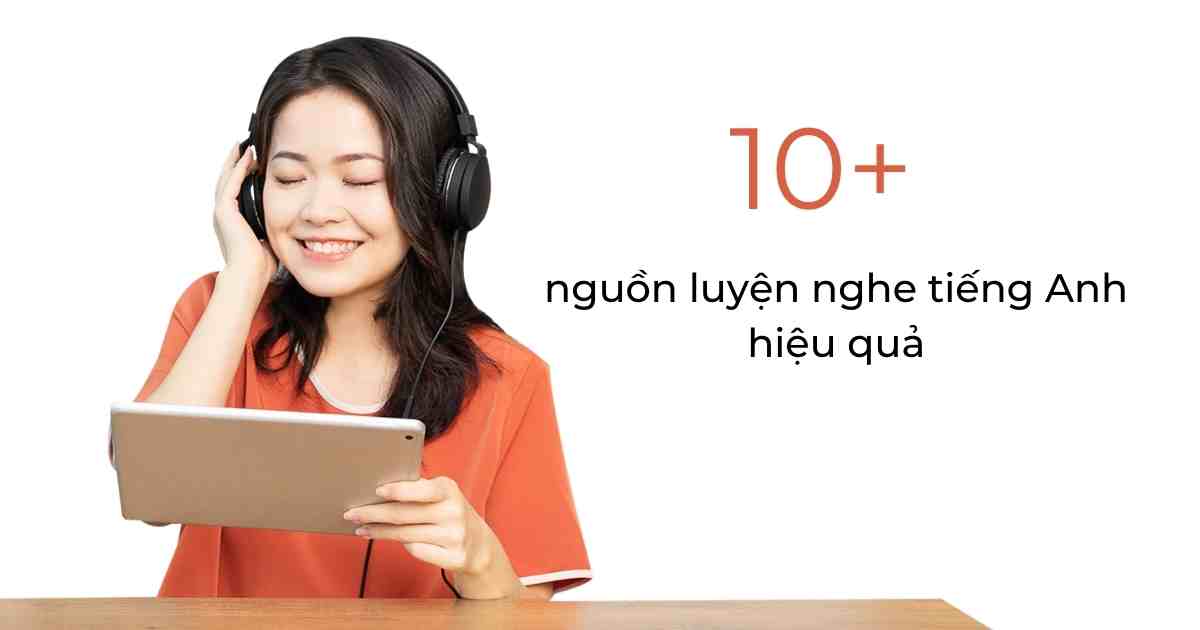 Luyện nghe tiếng Anh ở đâu? Bật mí 10+ nguồn luyện nghe tiếng Anh hiệu quả