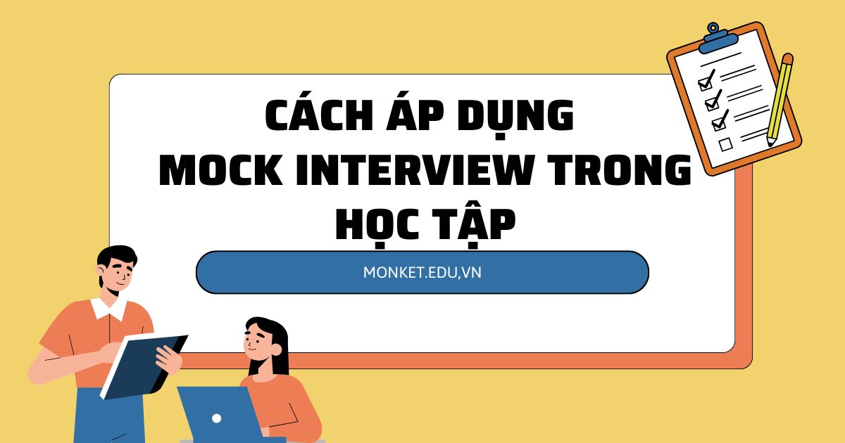 Mock interview là gì? Cách áp dụng Mock Interviews trong học tập cho trẻ