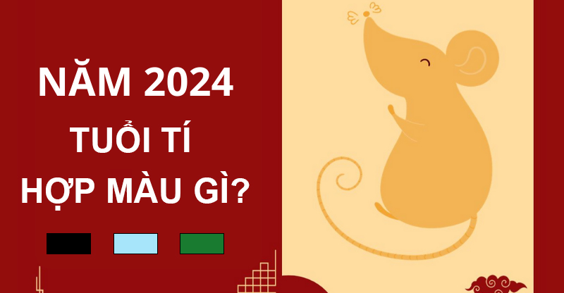 Năm 2024 tuổi Tí hợp màu gì? Gợi ý đồ dùng cá nhân mang lại may mắn