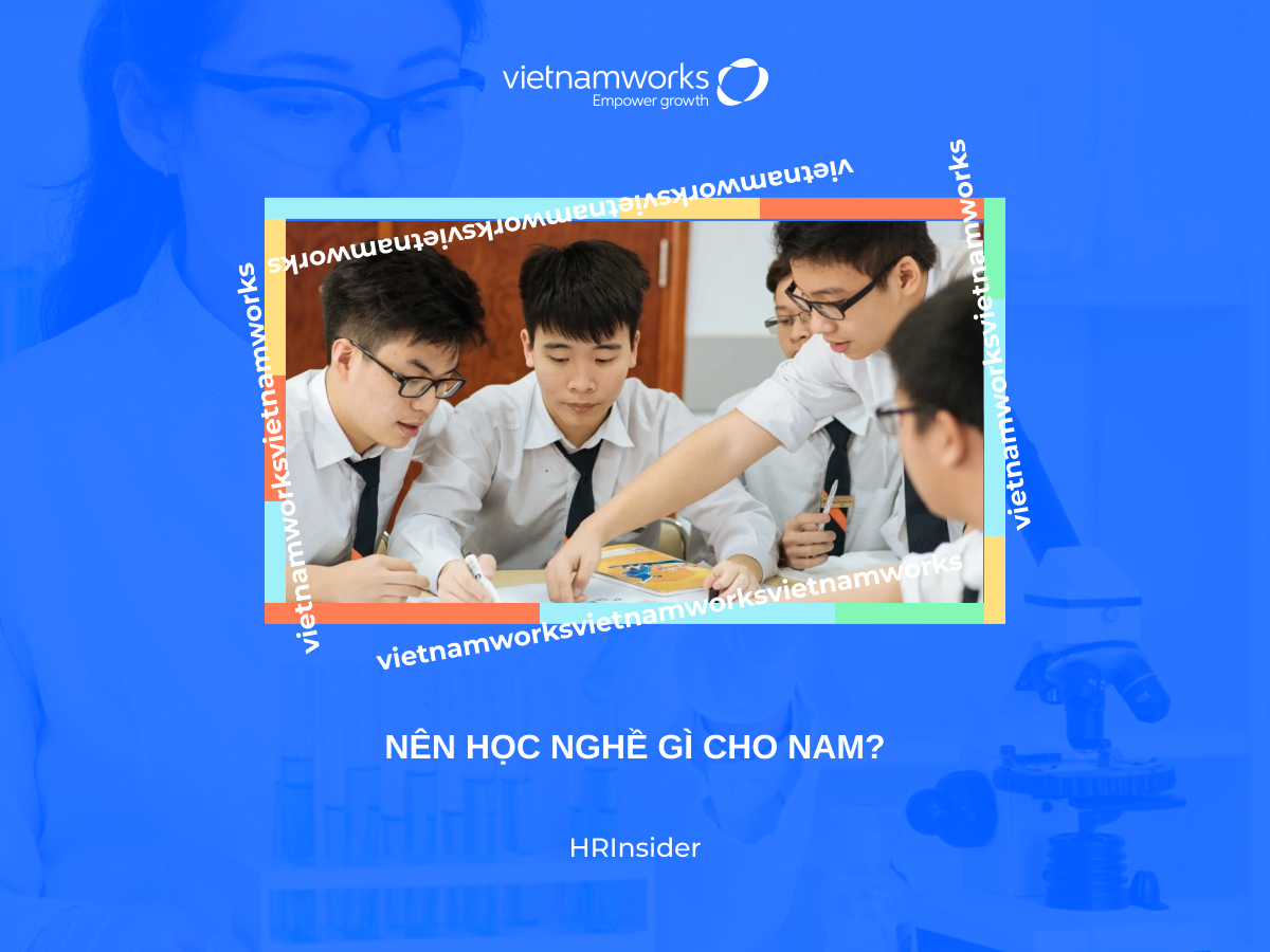 Nên học nghề gì cho nam để có mức thu nhập tốt, dễ thành công?