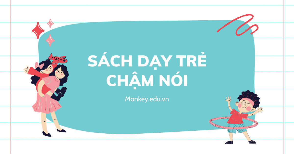 Nên mua sách dạy trẻ chậm nói hay không? Gợi ý 7 đầu sách hay!