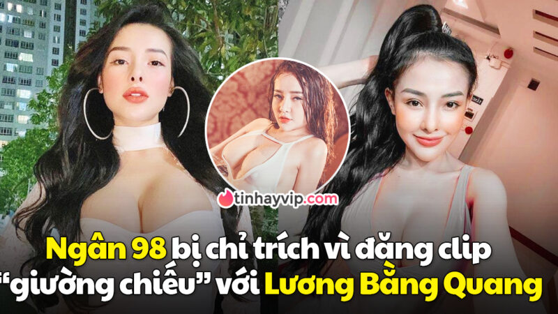 Ngân 98 bị chỉ trích vì đăng clip giường chiếu nhạy cảm với Lương Bằng Quang