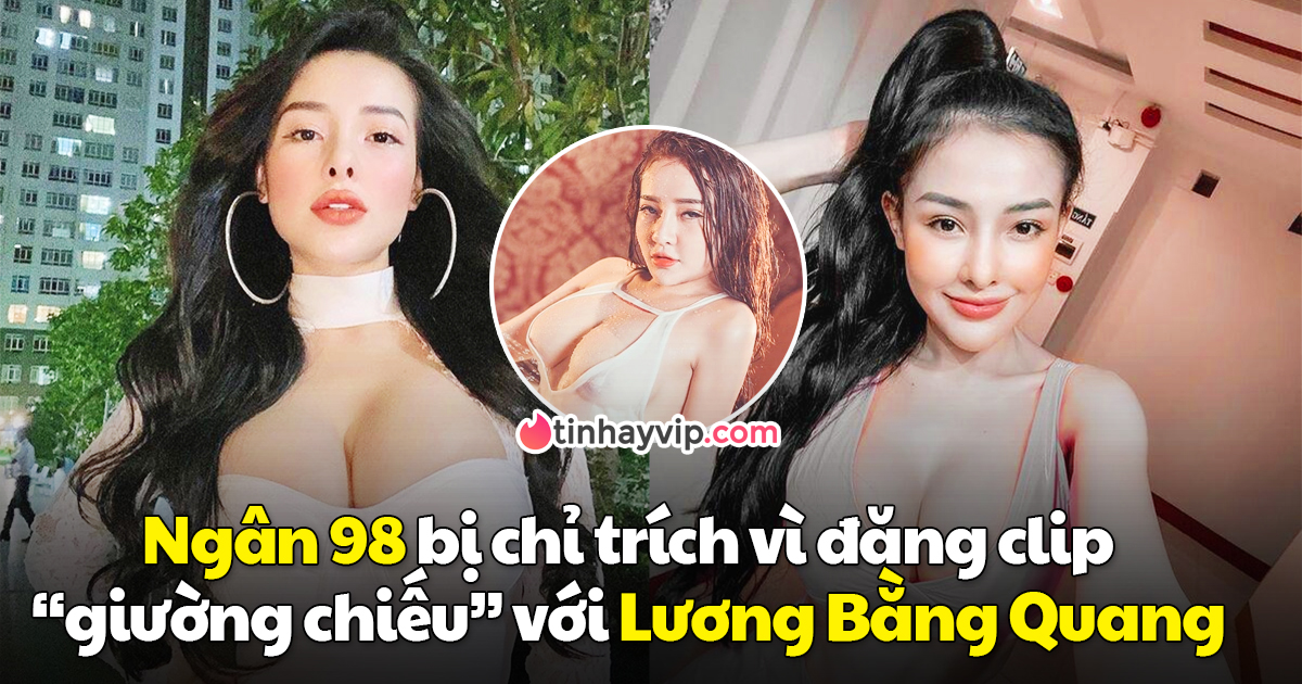 Ngân 98 bị chỉ trích vì đăng clip giường chiếu nhạy cảm với Lương Bằng Quang