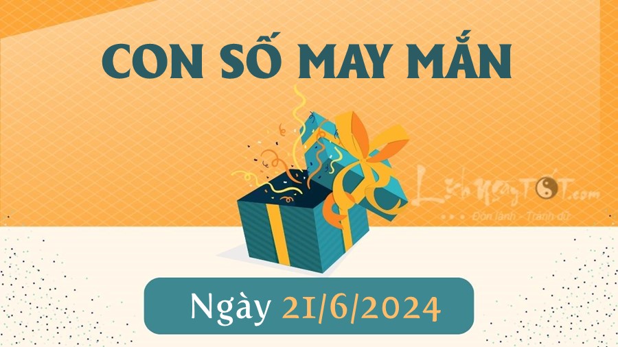 Nhận định về con số may mắn ngày hôm nay 21/6/2024 theo từng tuổi: Xin số ông Địa, nhận ngay lộc Vàng