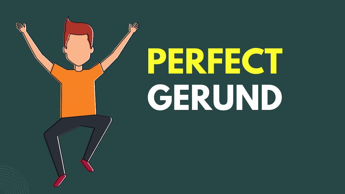 [Perfect Gerund] Tất tần tật về danh động từ hoàn thành trong tiếng anh