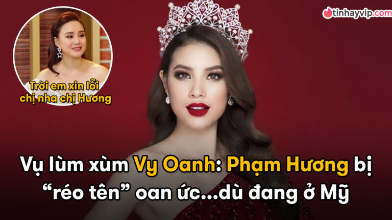 Phạm Hương ở Mỹ bất ngờ bị gọi tên trong phốt Vy Oanh – Hoa Hậu Thu Hoài