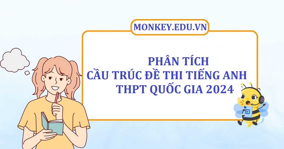 Phân tích cấu trúc đề thi tiếng Anh THPT Quốc Gia các năm chi tiết