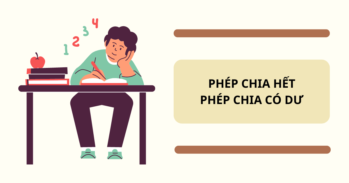 Phép chia hết và phép chia có dư: Lý thuyết và hướng dẫn giải bài tập