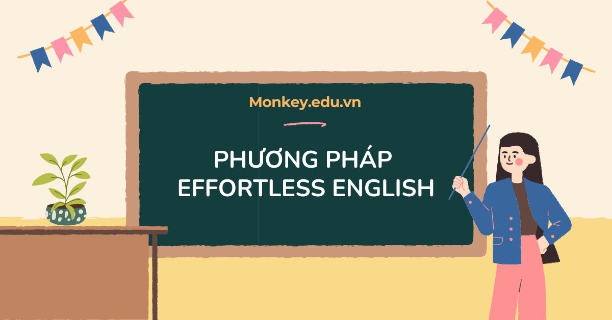 Phương pháp Effortless English: Cách học tiếng Anh tự nhiên và hiệu quả!