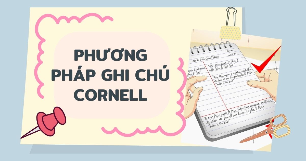 Phương pháp ghi chú Cornell: Cách ghi chú khoa học giúp học tập hiệu quả hơn cho trẻ