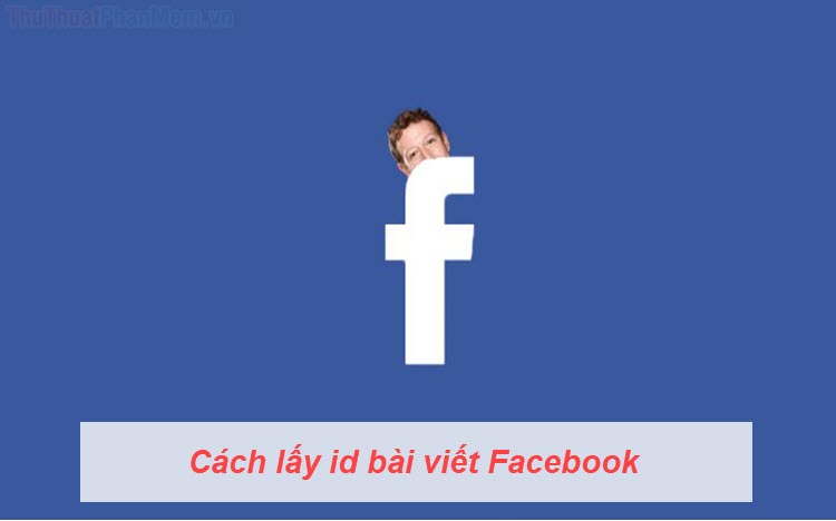 Phương pháp lấy ID bài viết trên Facebook