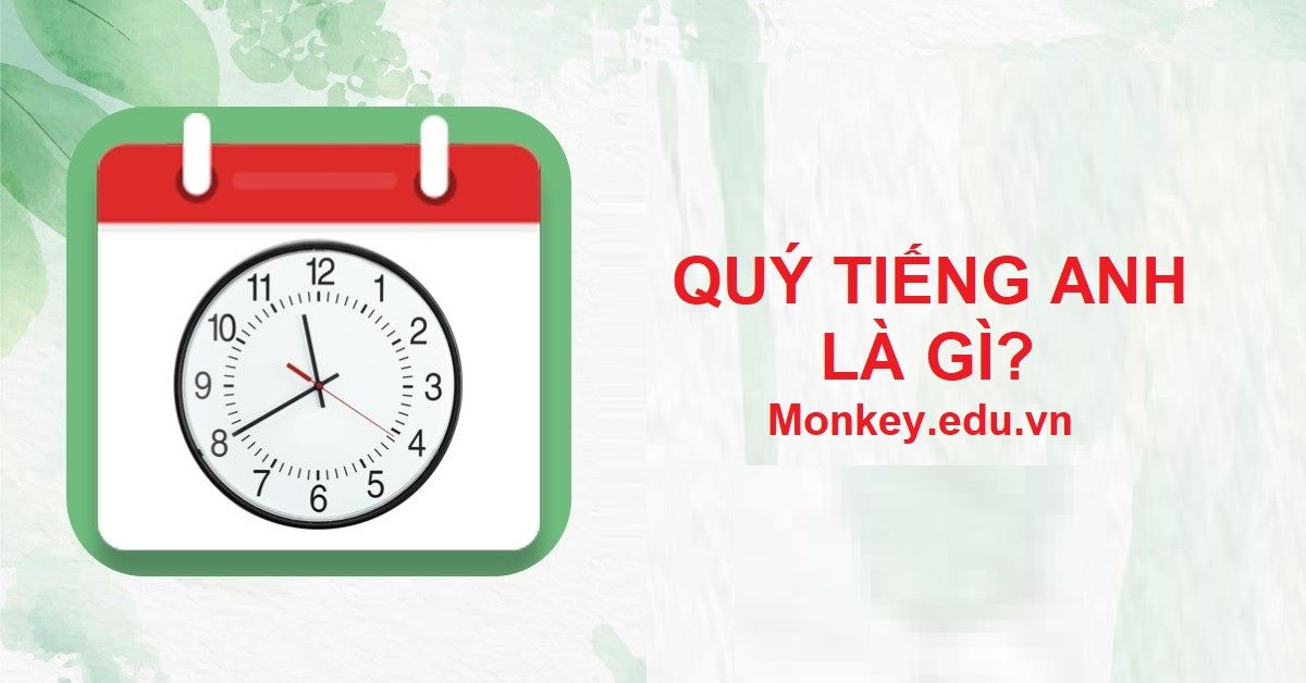 Quý tiếng Anh là gì? Gợi ý các từ vựng và mẫu câu giao tiếp về “quý” trong tiếng Anh