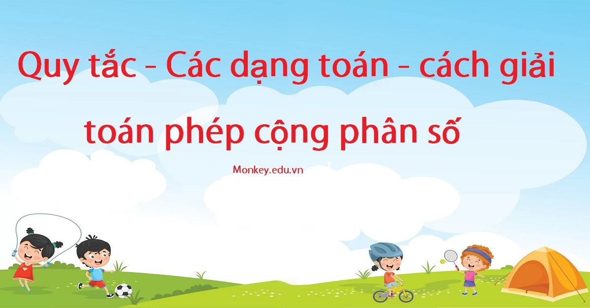 Quy trình giải toán phép cộng phân số từng bước chi tiết nhất