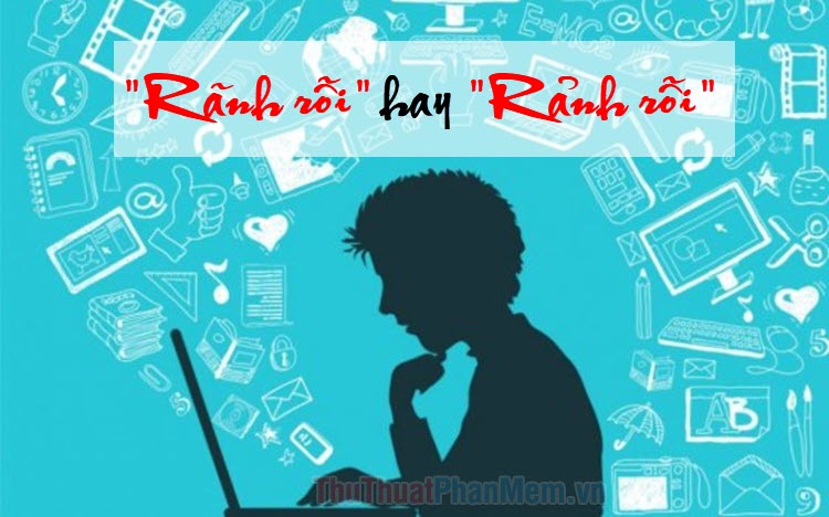 ‘Rãnh rỗi’ hoặc ‘rảnh rỗi’