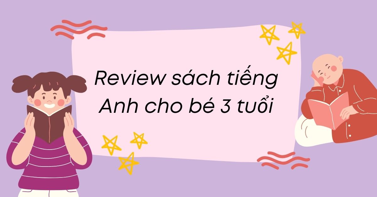 Review 9 sách tiếng Anh cho bé 3 tuổi (sách hay & chất lượng)