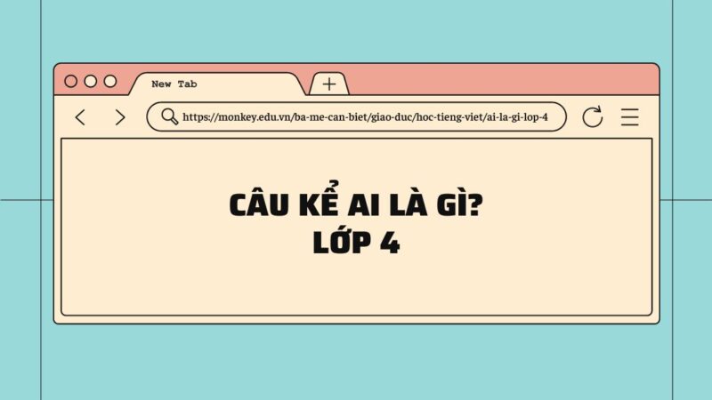 Soạn bài Luyện từ và câu: Câu kể Ai là gì lớp 4 tuần 24 chi tiết nhất