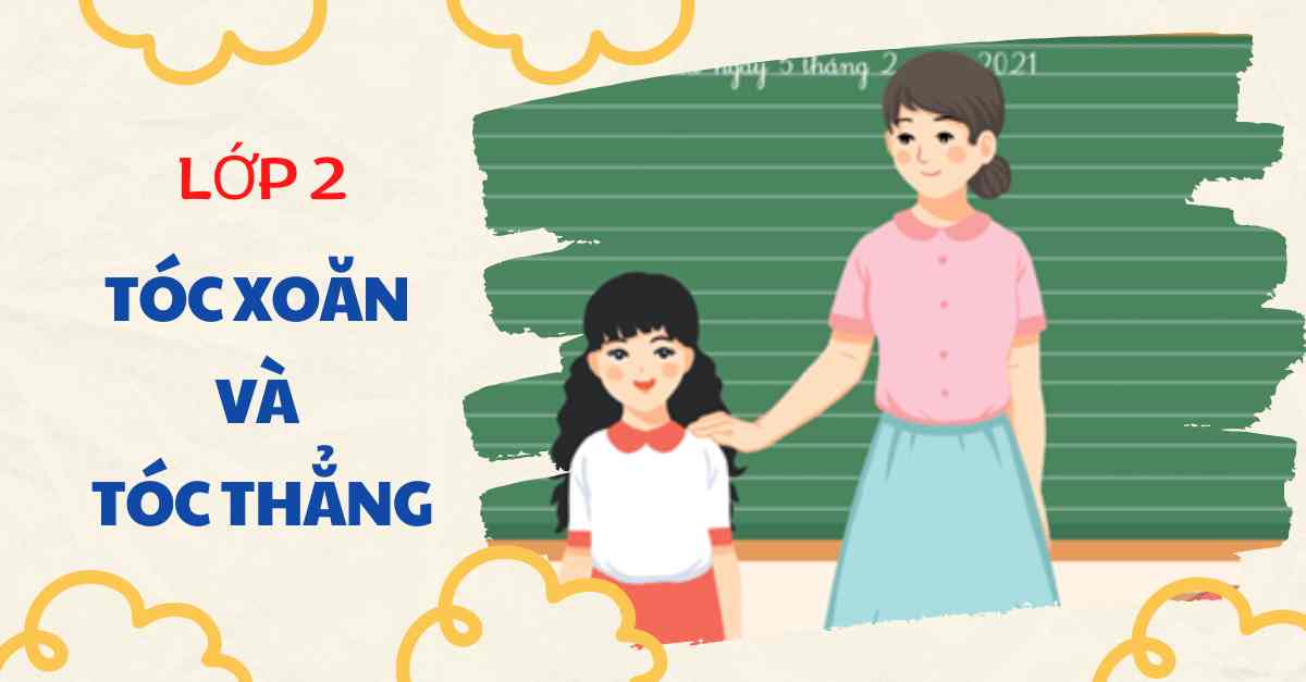 Soạn bài tập tiếng Việt lớp 2: Tóc xoăn và tóc thẳng sách Chân trời sáng tạo