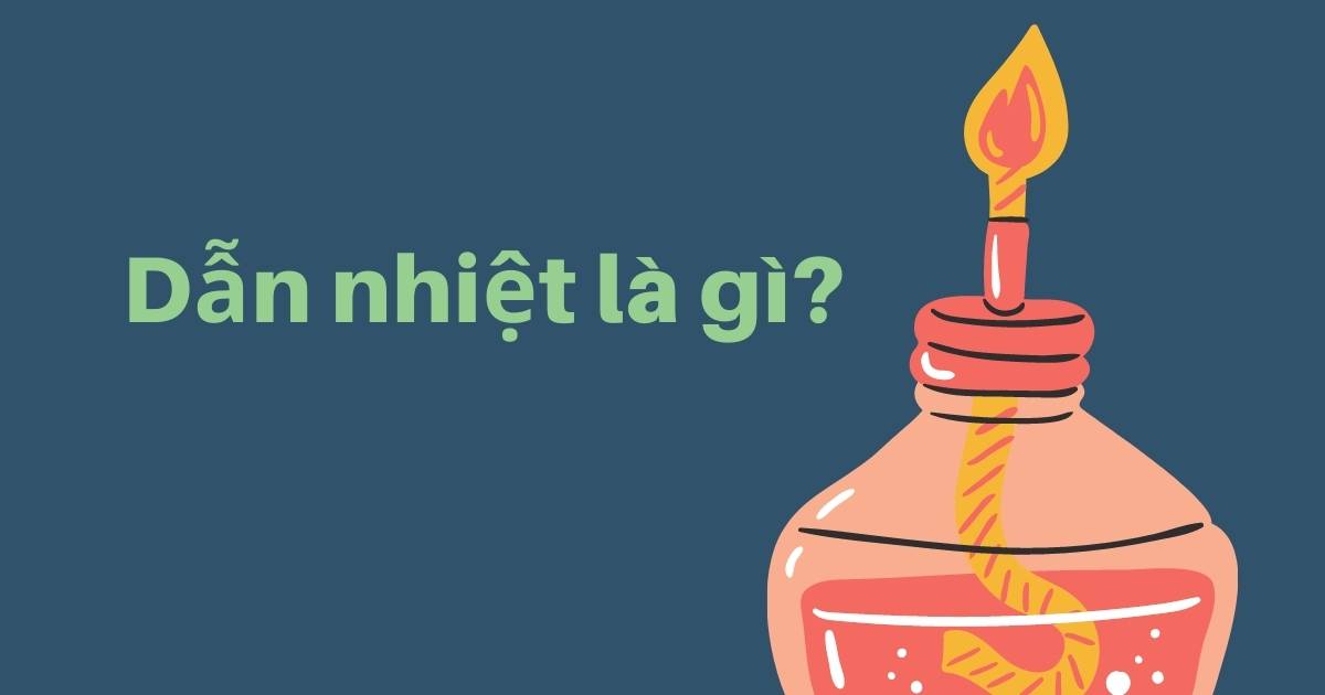 Sự dẫn nhiệt là gì? Giải bài tập vật lý 8 bài dẫn nhiệt