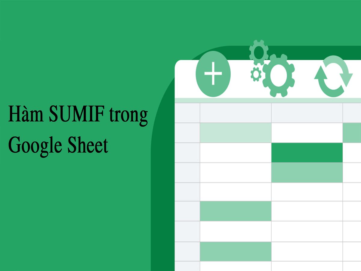 Sức mạnh của hàm SUMIF trong Google Sheet