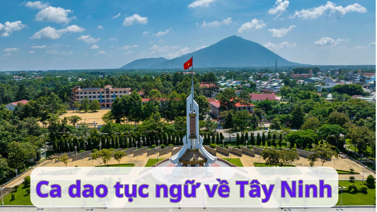 Sưu tầm 99+ câu ca dao tục ngữ về Tây Ninh hay nhất