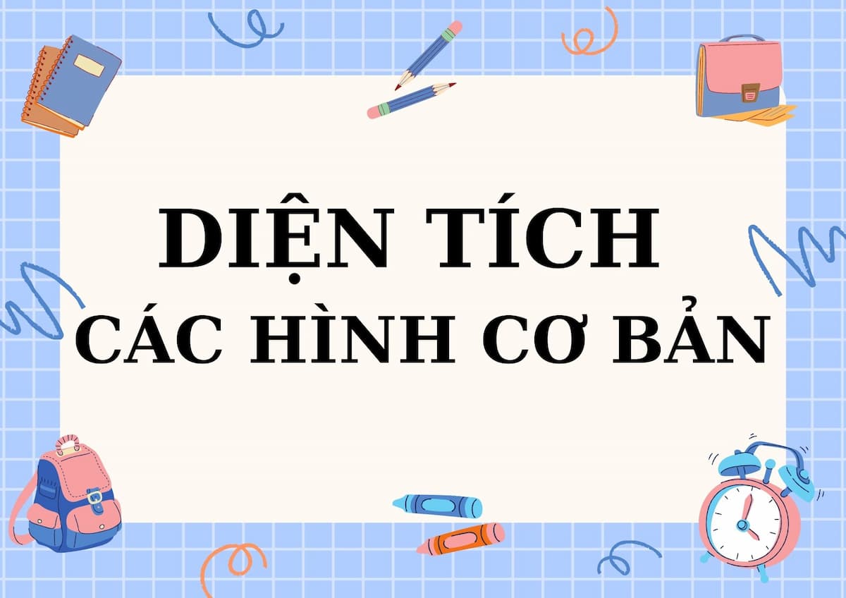 [TỔNG HỢP] Diện tích là gì? Công thức tính diện tích các hình như thế nào?