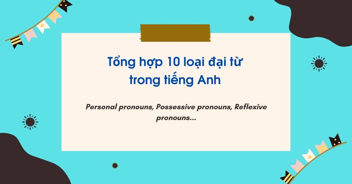 [TỔNG HỢP] Kiến thức đại từ trong tiếng Anh và bài tập đầy đủ