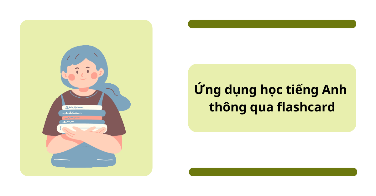 TOP 7 ứng dụng học tiếng Anh qua flashcard giúp ghi nhớ từ vựng hiệu quả