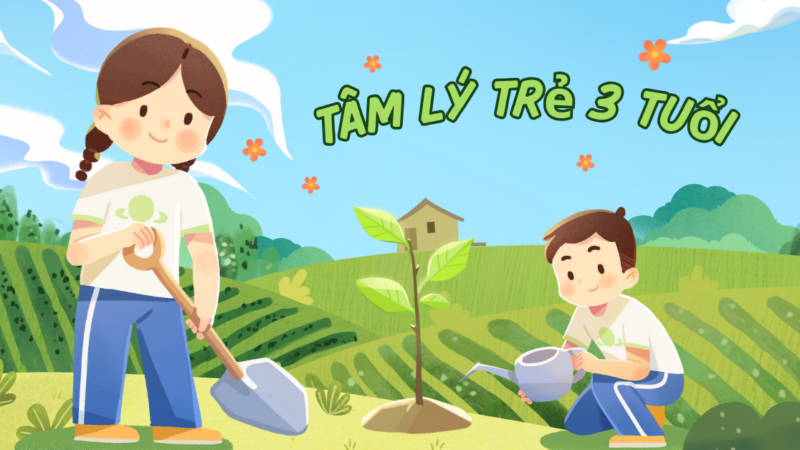 Tâm lý trẻ 3 tuổi & những khía cạnh cần đặc biệt chú trọng