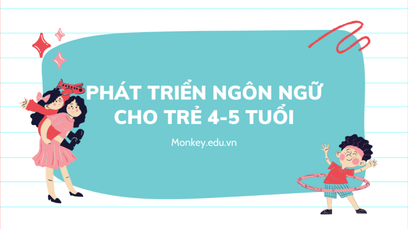 Tăng cường phát triển ngôn ngữ cho trẻ 4-5 tuổi với VMonkey