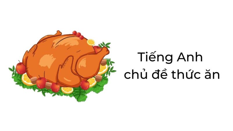 Tất tần tật những từ vựng tiếng Anh trẻ em chủ đề thức ăn hiện nay