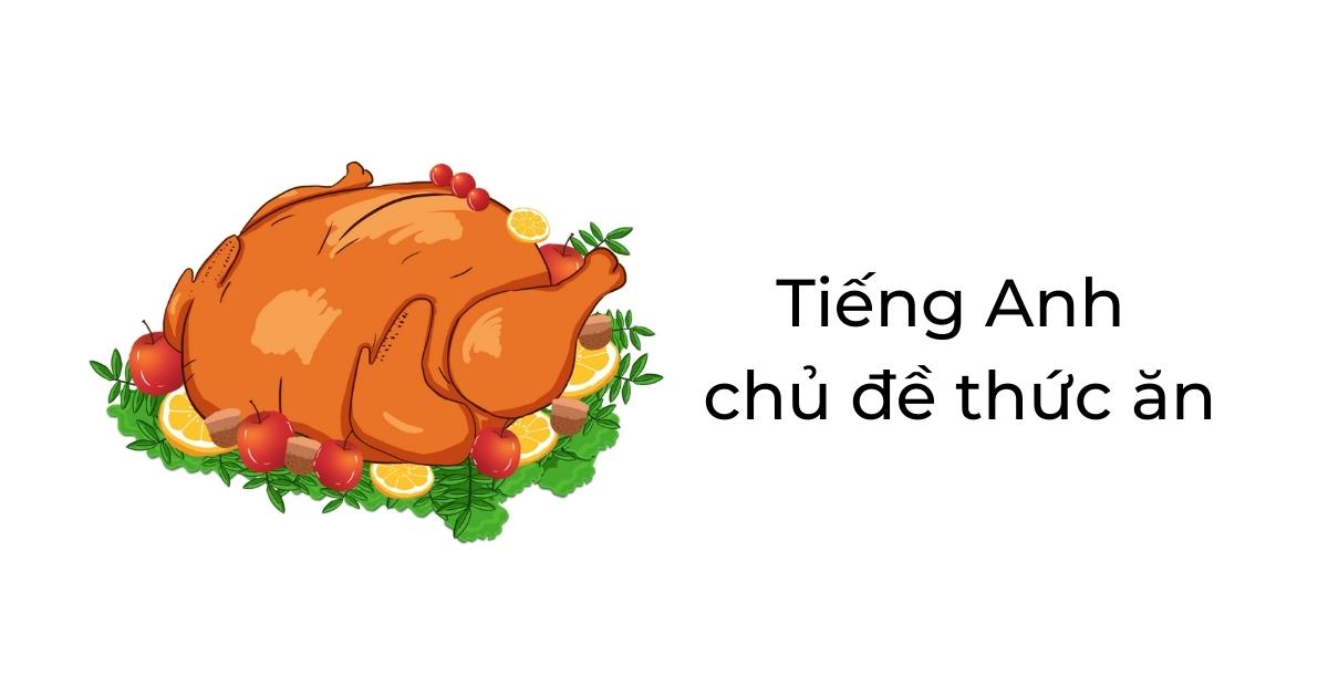 Tất tần tật những từ vựng tiếng Anh trẻ em chủ đề thức ăn hiện nay